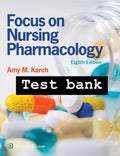 Test Bank for Focus on Nursing Pharmacology, 8th Edition by Amy M. Karch