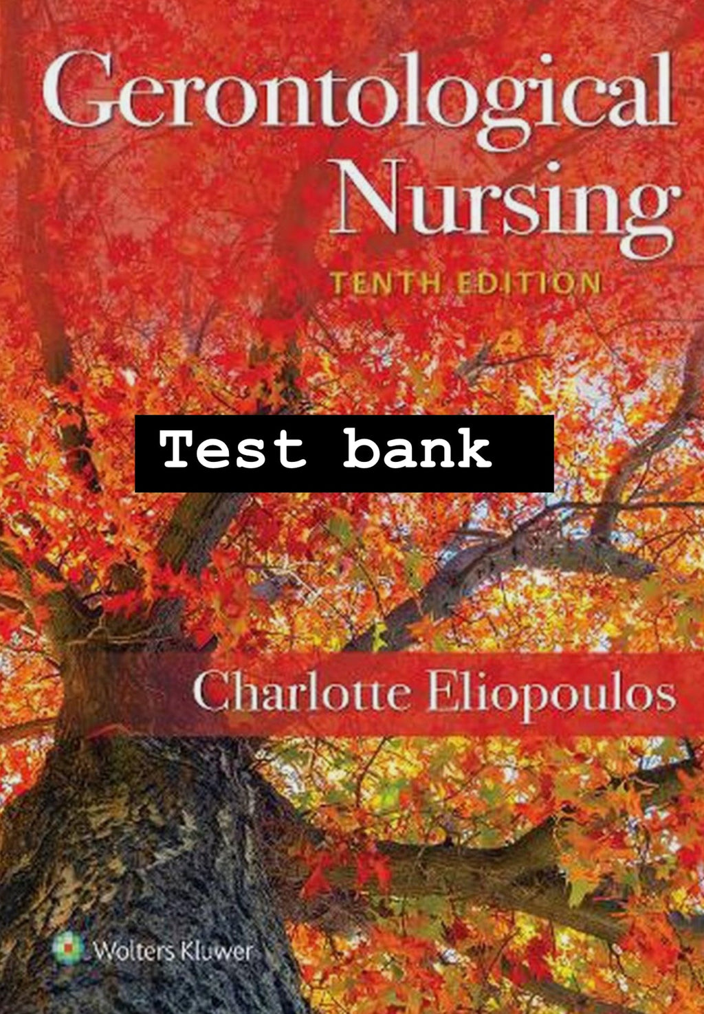 TEST BANK Gerontological Nursing 10th Edition Eliopoulos